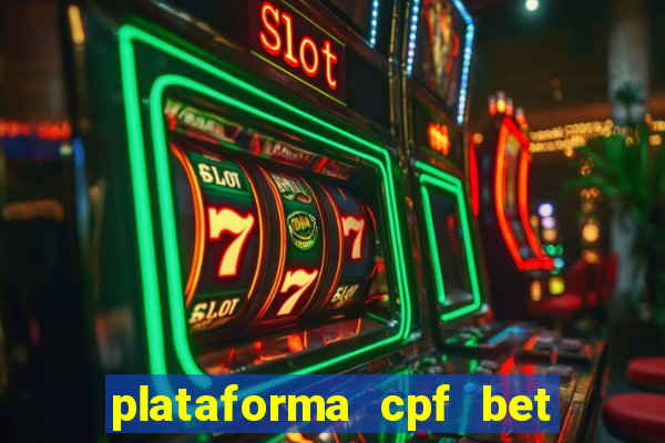 plataforma cpf bet é confiável